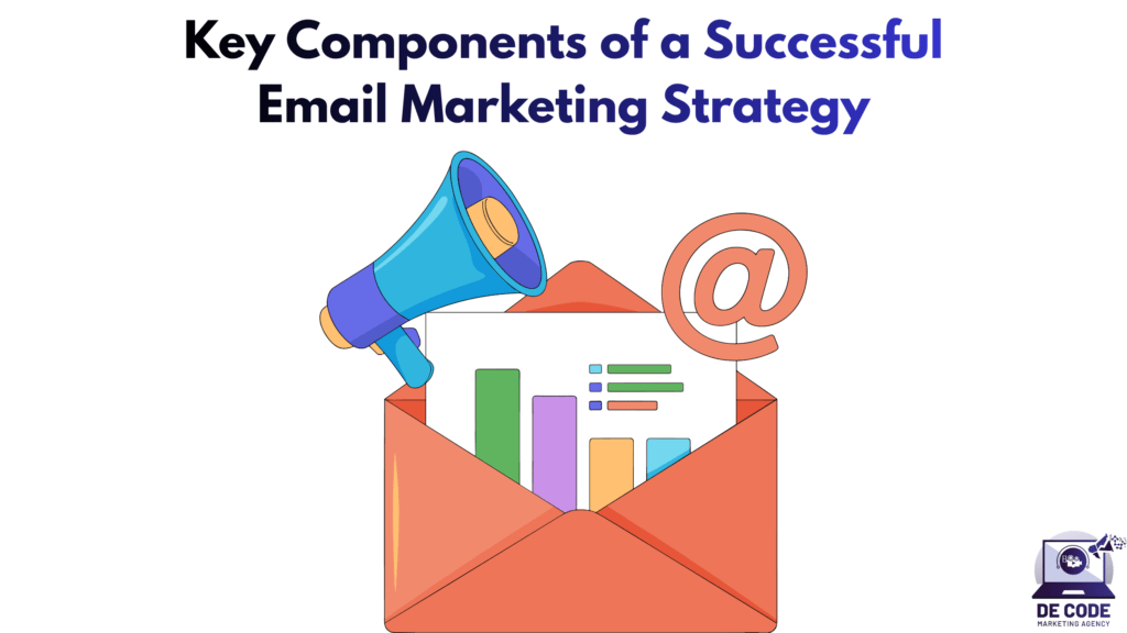 Key Components of a Successful Email Marketing Strategy