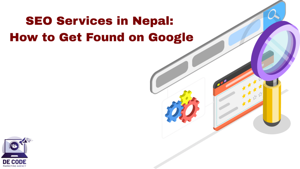 SEO Services in Nepal: How to Get Found on Google