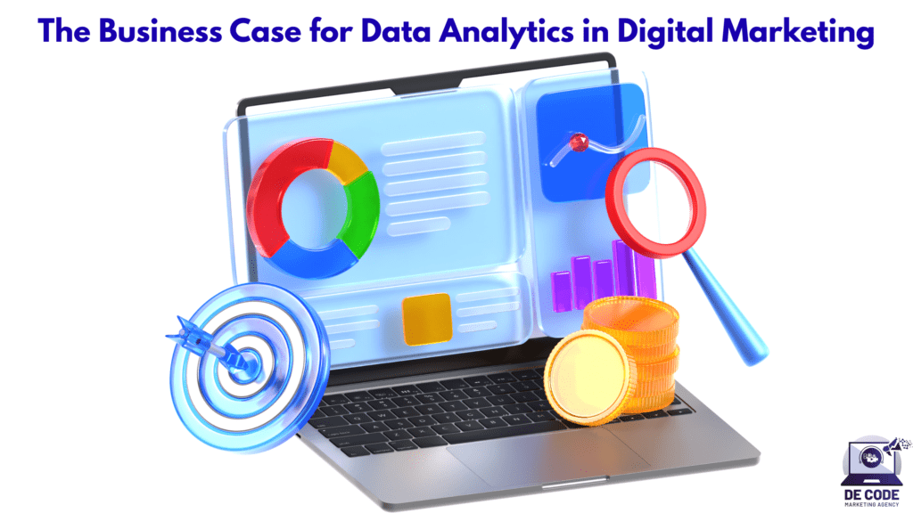 The Business Case for Data Analytics in Digital Marketing